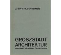 Groszstadt Architektur. L'architettura della grande città