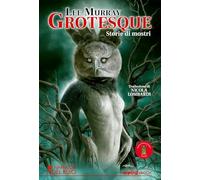 Libri Lee Murray - Grotesque. Storie Di Mostri