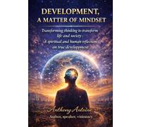 GROTH, A MATTER OF MINDSET: TRANSFORMING THINKING TO TRANSFORM LIFE AND SOCIETY, A SPIRITUAL AND HUMAN REFLECTION ON AUTHENTIC DEVELOPMENT