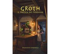 Groth, Il Prezzo del Perdono: 2
