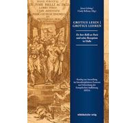 Grotius lesen | Grotius lehren: De Iure Belli ac Pacis und seine Rezeption in Halle