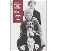 Groucho e i suoi fratelli. La vita e l'arte dei Marx Bros