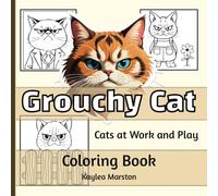 Grouchy Cat Coloring Book: 8.5 x 8.5 Inches, 50 One Sided Designs with Work or Play Cats to Color