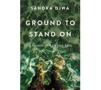 Ground to Stand on: A Canadian Literary Life