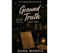 Ground Truth: A Sam Shaw Mystery-Book Three: 3