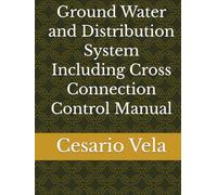Ground Water and Distribution System Including Cross Connection Control Manual