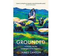 Grounded: A Journey into the Landscapes of Our Ancestors