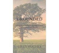 GROUNDED: A Practical Guide to Staying Rooted in a Distracted World: 4