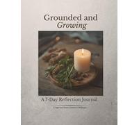 Grounded and Growing: A 7-Day Reflection Journal: A Sage and Stone Publication