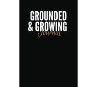Grounded And Growing Journal