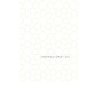 Grounded Gratitude: A 15-Week Journal for Men to Reflect, Refocus, and Reclaim Peace