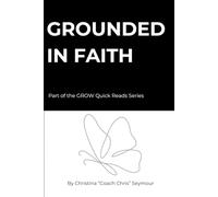 GROUNDED IN FAITH: Part of the GROW Quick Reads Series