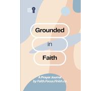 Grounded in Faith Prayer Journal