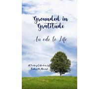 Grounded in Gratitude An ode to Life