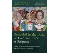 Grounded in the Body, in Time and Place, in Scripture (Tascabile)