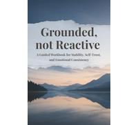 GROUNDED, NOT REACTIVE: Stay steady in the moment. Pause before reacting. Respond with intention.