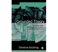 Grounded Theory: A Practical Guide for Management, Business and Market Researchers