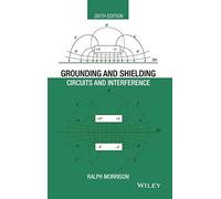 Grounding and Shielding: Circuits and Interference, 6th Edition