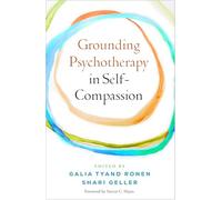 Grounding Psychotherapy in Self-Compassion