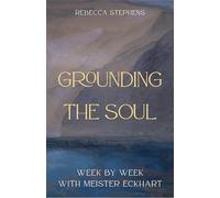 Grounding the Soul: W y-Week with Meister Eckhart