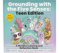 Grounding With the Five Senses: Teen Edition: A Mindful Coloring and Reflection Book