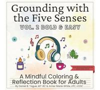 Grounding with the Five Senses Vol. 2 Bold & Easy: A Mindful Coloring and Reflection Book for Adults