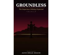 GROUNDLESS: The Superman Nobody Expected