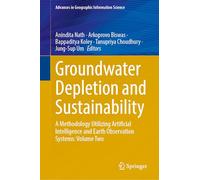 Groundwater Depletion and Sustainability: A Methodology Utilizing Artificial Intelligence and Earth Observation Systems: Volume Two