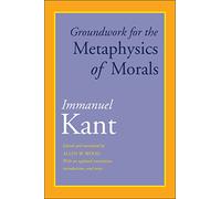 Groundwork for the Metaphysics of Morals: With an Updated Translation, Introduction, and Notes