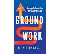 Groundwork: Laying the foundation for career success