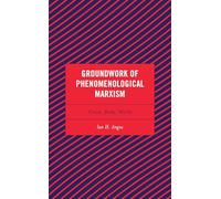 Groundwork of Phenomenological Marxism: Crisis, Body, World