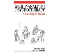 Group-Analytic Psychotherapy: A Meeting of Minds: A Meeting of the Minds