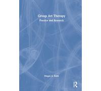 Group Art Therapy: Practice and Research-Robb, Megan A.-Copertina rigida