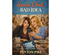 Group Chat, Bad Idea: The Peyton Parker Chronicles