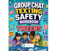 Group Chat & Texting Safety Workbook for Tweens: Practical Activities to Handle Cyberbullying, Online Drama, Scams, Privacy Risks, Photo Pressure, and Build Healthy Digital Boundaries for Ages 10-12