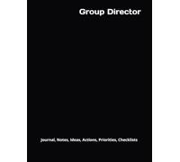 Group Director: Journal, Notes, Ideas, Actions, Priorities, Checklists, Log | Tool for Daily Goal Setting Tracker | Time Management | Performance Reviews | Project Office Book Gifts for Meetings