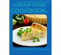 GROUP HOME COOKBOOK PART 3 5TH EDITION: VEGETARIAN AND VEGAN / BREAKFAST AND EGG DISHES
