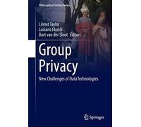 Group Privacy: New Challenges of Data Technologies: 126