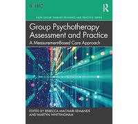Group Psychotherapy Assessment and Practice: A Measurement-Based Care Approach