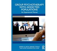 Group Psychotherapy with Addicted Populations: An Experiential Manual