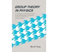 Group Theory in Physics: AN INTRODUCTION TO SYMMETRY PRINCIPLES, GROUP REPRESENTATIONS, AND SPECIAL FUNCTIONS IN CLASSICAL AND QUANTUM PHYSICS