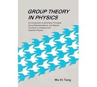 Group Theory in Physics: AN INTRODUCTION TO SYMMETRY PRINCIPLES, GROUP REPRESENTATIONS, AND SPECIAL FUNCTIONS IN CLASSICAL AND QUANTUM PHYSICS