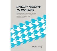 Group Theory in Physics: AN INTRODUCTION TO SYMMETRY PRINCIPLES, GROUP REPRESENTATIONS, AND SPECIAL FUNCTIONS IN CLASSICAL AND QUANTUM PHYSICS