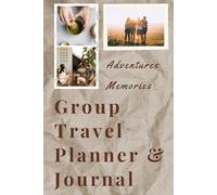 Group Travel Planner & Memory Journal: Plan Together, Explore Freely & Cherish Forever