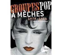 Groupes pop à mèches (1979-1984): Néo-romantiques, modernes : le sublime et le ridicule
