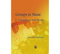 Groups in Music: Strategies from Music Therapy