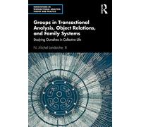Groups in Transactional Analysis, Object Relations, and Family Systems: Studying Ourselves in Collective Life