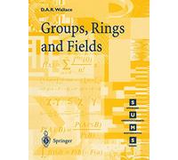 David A.R. Wallace Groups, Rings and Fields (Tascabile)