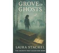 Grove of Ghosts: The Secrets That Called Her Home