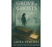 Grove of Ghosts: The Secrets That Called Her Home